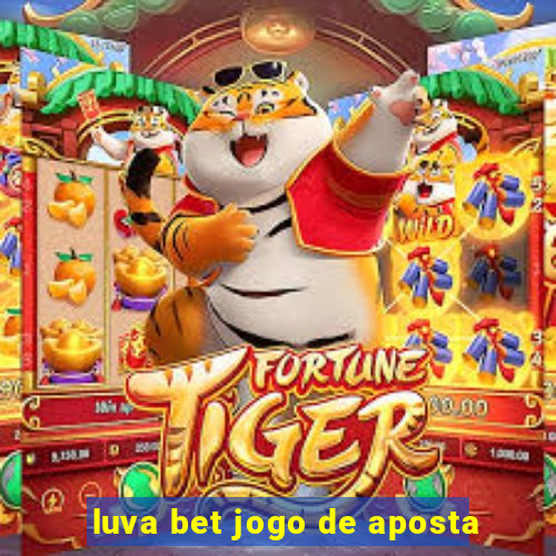 luva bet jogo de aposta